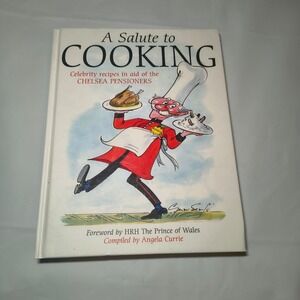 A Salute to Cooking Celebrity Recipes Chelsea Pensioners by Angela Currie 2009